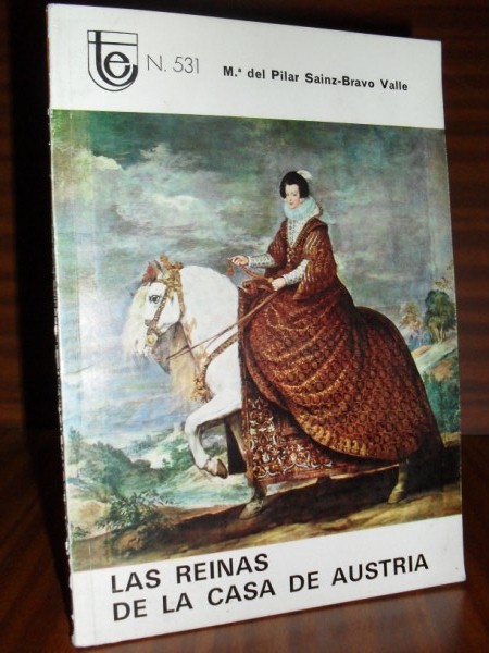 LAS REINAS DE LA CASA DE AUSTRIA. Temas españoles, nº 531